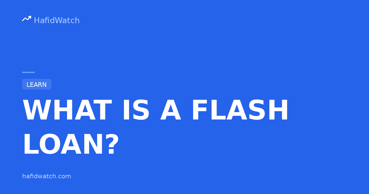 HafidWatch educational guide banner displaying What Is A Flash Loan