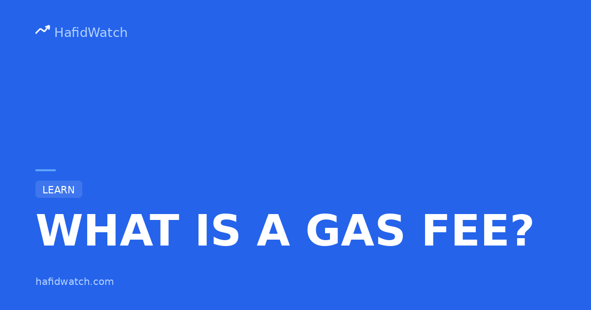 HafidWatch educational guide banner displaying What Is A Gas Fee