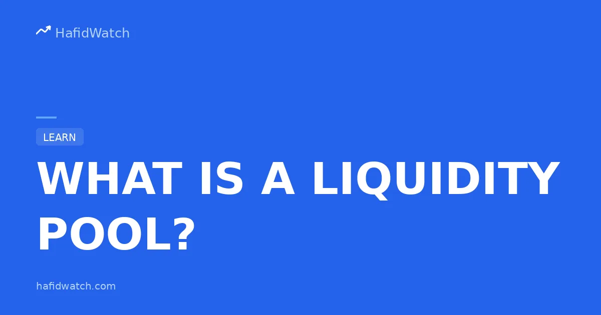HafidWatch educational guide banner displaying What Is A Liquidity Pool
