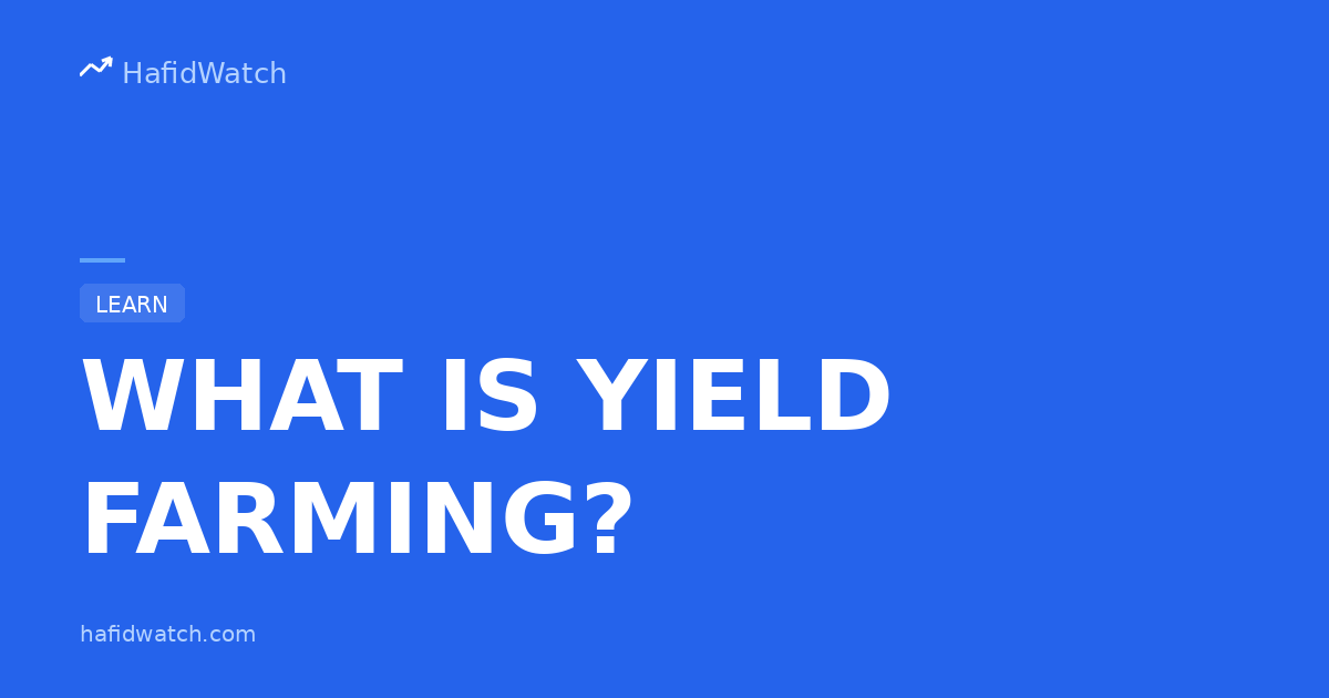 HafidWatch educational guide banner displaying What Is Yield Farming