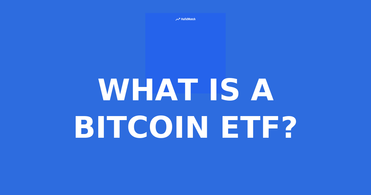 HafidWatch educational guide banner displaying What Is A Bitcoin ETF