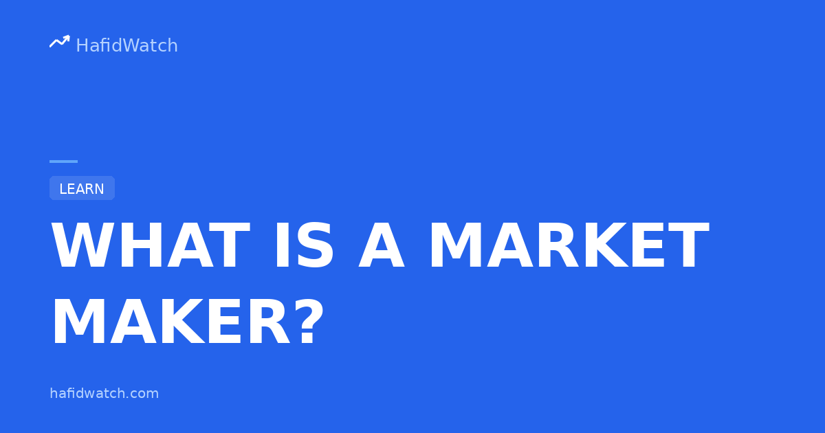 HafidWatch educational guide banner displaying What Is A Market Maker