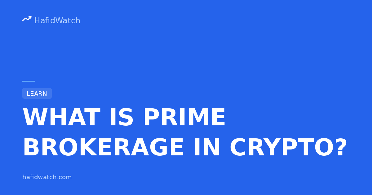 HafidWatch educational guide banner displaying What Is Prime Brokerage In Crypto