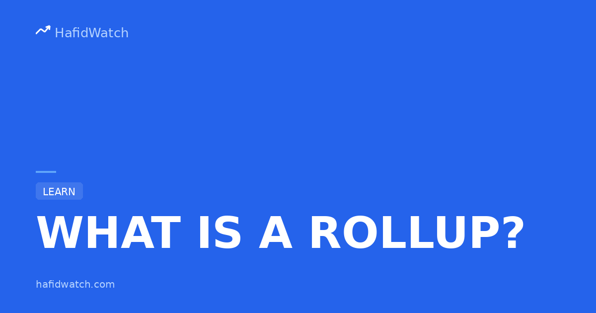 HafidWatch educational guide banner displaying What Is A Rollup