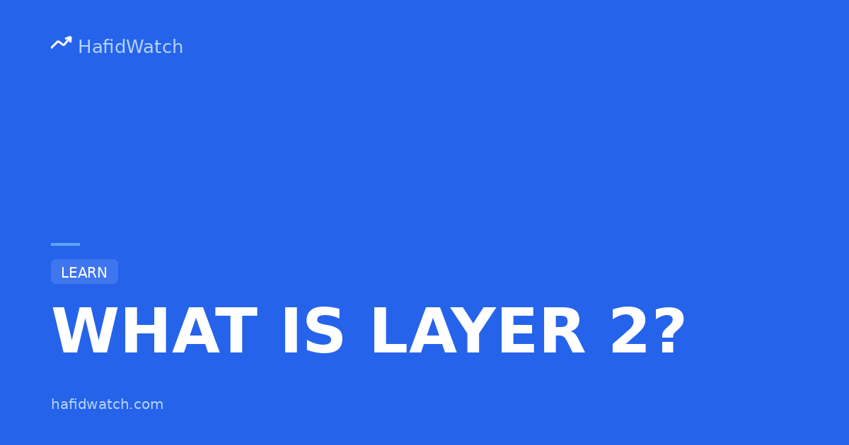HafidWatch educational guide banner displaying What Is Layer 2