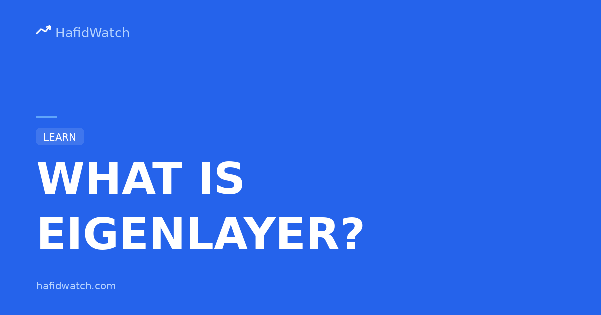 HafidWatch educational guide banner displaying What Is Eigenlayer